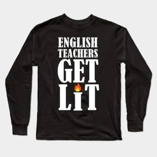 English Teachers Get Lit Long Sleeve T-Shirt